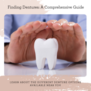 Finding Dentures Near Me: A Comprehensive Guide to Denture Options